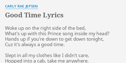 Good Time Lyrics By Carly Rae Jepsen Woke Up On The