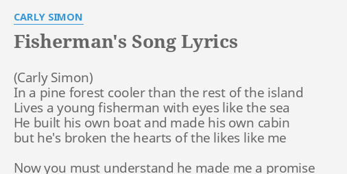 "FISHERMAN'S SONG" LYRICS by CARLY SIMON: In a pine forest...