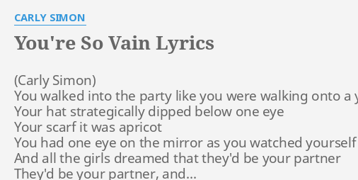 You Re So Vain Lyrics By Carly Simon You Walked Into The