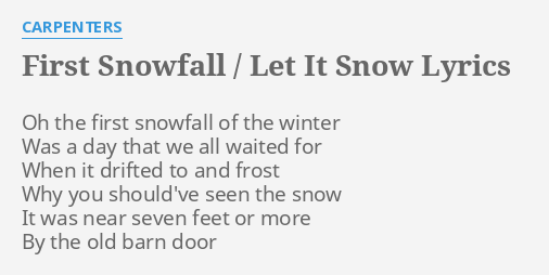 First Snowfall Let It Snow Lyrics By Carpenters Oh The First Snowfall