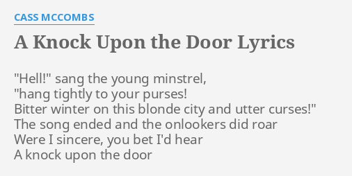 A Knock Upon The Door Lyrics By Cass Mccombs Hell Sang The
