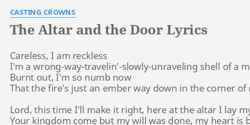 The Altar And The Door Lyrics By Casting Crowns Careless I Am