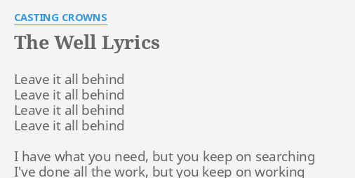 The Well Lyrics By Casting Crowns Leave It All Behind