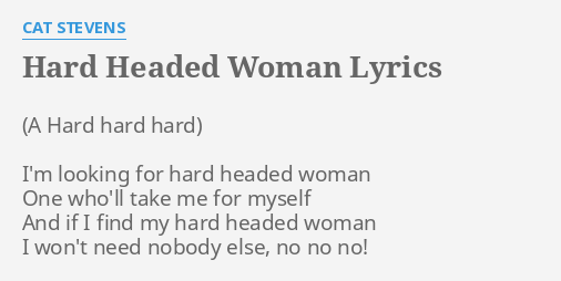 Hard Headed Woman Lyrics By Cat Stevens I M Looking For Hard