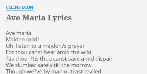 Ave Maria Lyrics By Celine Dion Ave Maria Maiden Mild