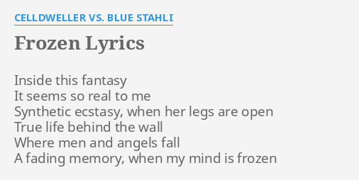Frozen Lyrics By Celldweller Vs Blue Stahli Inside This Fantasy It