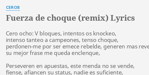 Fuerza De Choque Remix Lyrics By Cero8 Cero Ocho V Bloques
