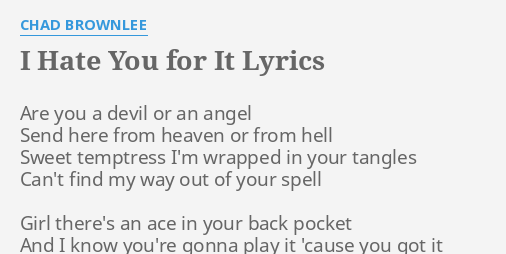 I Hate You For It Lyrics By Chad Brownlee Are You A Devil