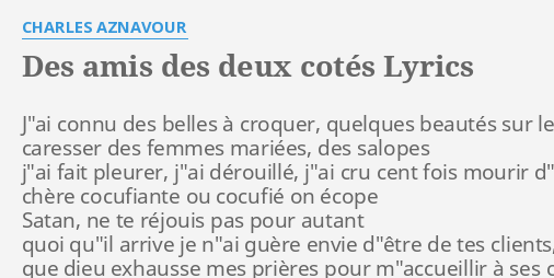 Des Amis Des Deux Cotes Lyrics By Charles Aznavour J Ai Connu Des Belles