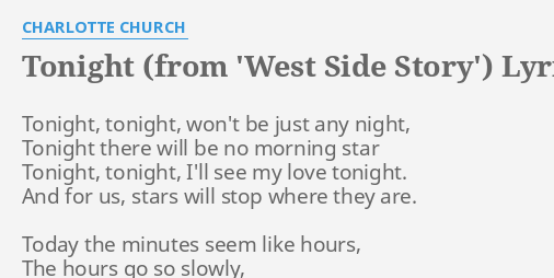 Tonight From West Side Story Lyrics By Charlotte Church Tonight Tonight Won T Be