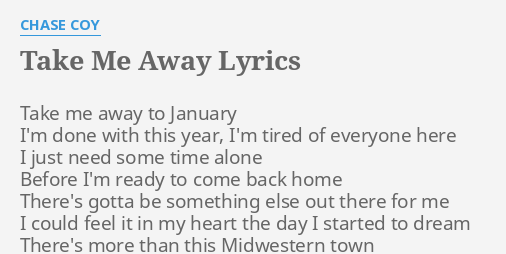 Take Me Away Lyrics By Chase Coy Take Me Away To