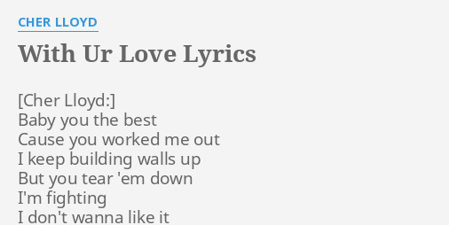 With Ur Love Lyrics By Cher Lloyd Baby You The Best
