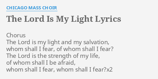 Chicago mass choir since i gave the lord my life The Lord Is My Light Lyrics By Chicago Mass Choir Chorus The Lord Is