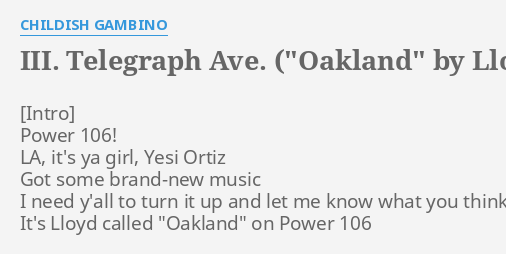 Iii Telegraph Ave Oakland By Lloyd Lyrics By Childish Gambino Power 106 La It S