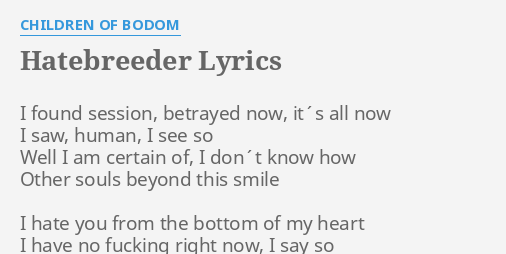 Hatebreeder Lyrics By Children Of Bodom I Found Session Betrayed