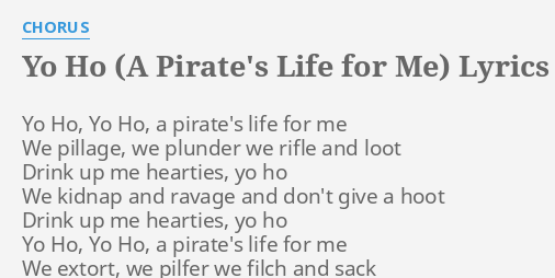Yo Ho A Pirate S Life For Me Lyrics By Chorus Yo Ho Yo Ho