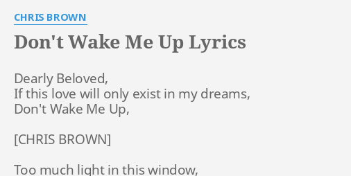 Don T Wake Me Up Lyrics By Chris Brown Dearly Beloved If This