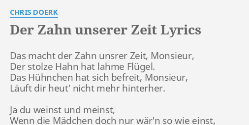 "DER ZAHN UNSERER ZEIT" LYRICS by CHRIS DOERK Das macht der Zahn...