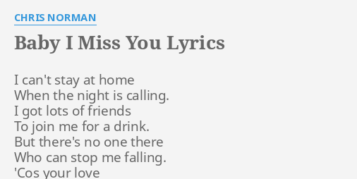 Baby I Miss You Lyrics By Chris Norman I Can T Stay At