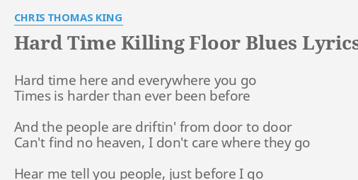 Hard Time Killing Floor Blues Lyrics By Chris Thomas King Hard
