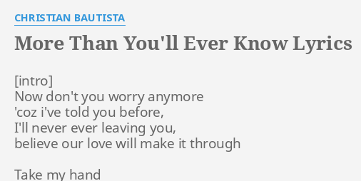 More Than You Ll Ever Know Lyrics By Christian Bautista Now Don T You Worry