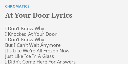 At Your Door Lyrics By Chromatics I Don T Know Why