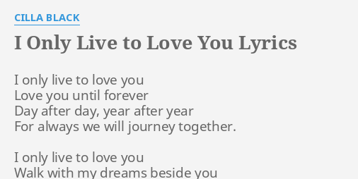 I Only Live To Love You Lyrics By Cilla Black I Only Live To