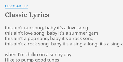 Classic Lyrics By Cisco Adler This Ain T Rap Song