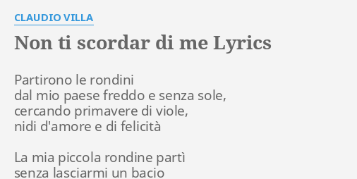 Non Ti Scordar Di Me Testo "NON TI SCORDAR DI ME" TESTO by CLAUDIO VILLA: Partirono le rondini dal...