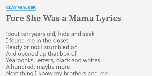 Fore She Was A Mama Lyrics By Clay Walker Bout Ten Years Old