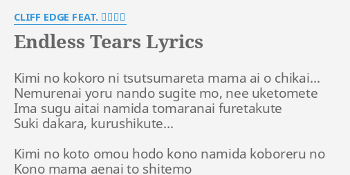 Endless Tears Lyrics By Cliff Edge Feat 中村舞子 Kimi No Kokoro Ni
