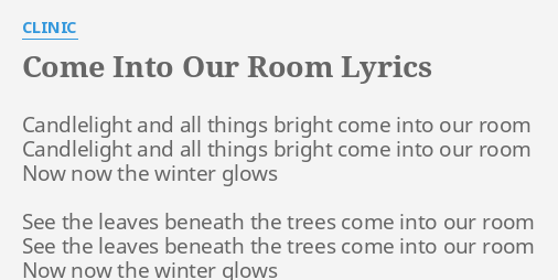 Come Into Our Room Lyrics By Clinic Candlelight And All