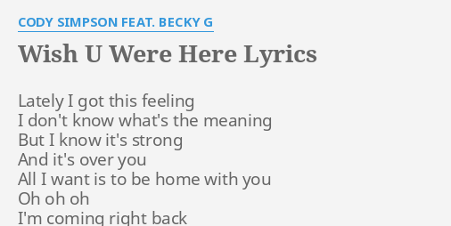 Wish U Were Here Lyrics By Cody Simpson Feat Becky G Lately I Got This