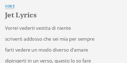 Jet Lyrics By Coez Vorrei Vederti Vestita Di