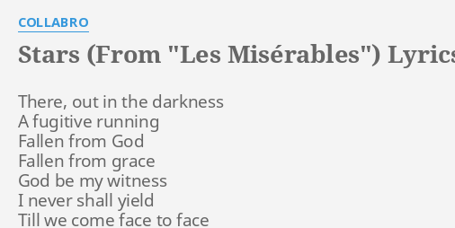 Stars From Les Miserables Lyrics By Collabro There Out In The