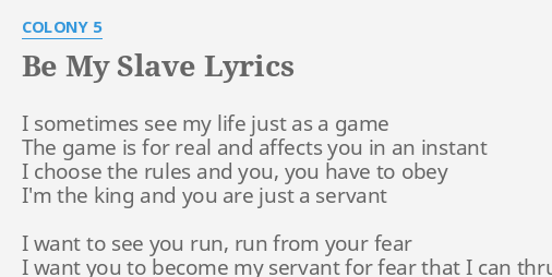 Your my slave