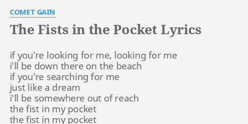 The Fists In The Pocket Lyrics By Comet Gain If You Re Looking For