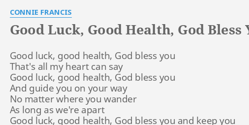 Good Luck Good Health God Bless You Lyrics By Connie Francis Good Luck Good Health