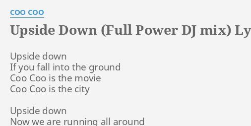 Upside Down Full Power Dj Mix Lyrics By Coo Coo Upside Down If You