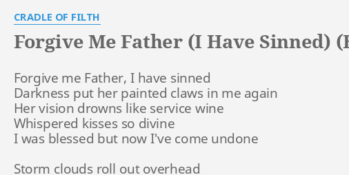 Forgive Me Father I Have Sinned Elder Version Lyrics By Cradle Of Filth Forgive Me Father I