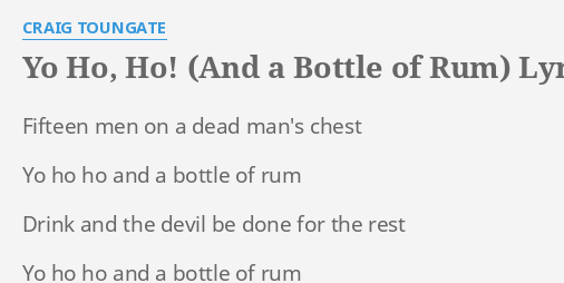Yo Ho Ho And A Bottle Of Rum Lyrics By Craig Toungate Fifteen Men On A