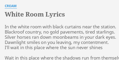 White Room Lyrics By Cream In The White Room