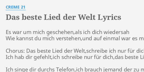 Das Beste Lied Der Welt Lyrics By Creme 21 Es War Um Mich