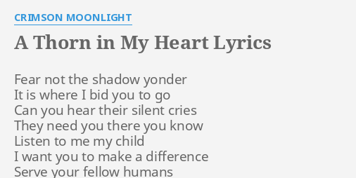 A Thorn In My Heart Lyrics By Crimson Moonlight Fear Not The Shadow
