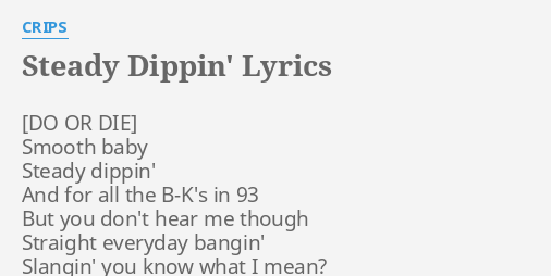 Steady Dippin Lyrics By Crips Smooth Baby Steady Dippin