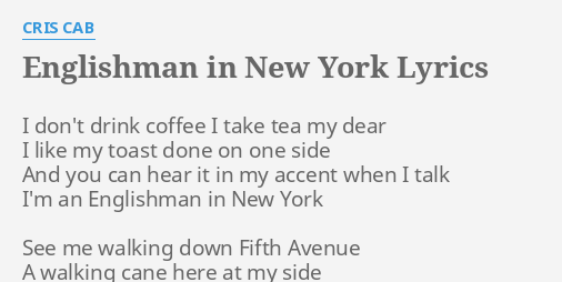 englishman in new york lyrics cris cab