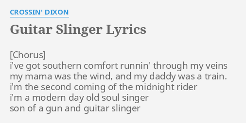 Guitar Slinger Lyrics By Crossin Dixon I Ve Got Southern Comfort