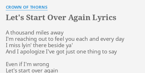 Let S Start Over Again Lyrics By Crown Of Thorns A Thousand Miles Away