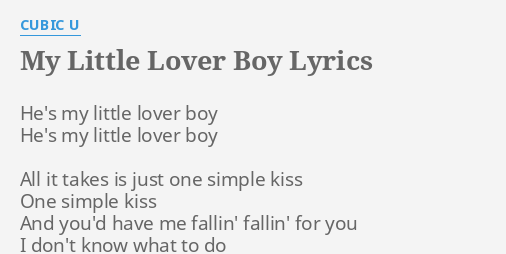My Little Lover Boy Lyrics By Cubic U He S My Little Lover