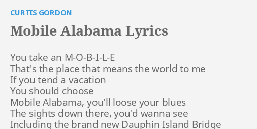 Mobile Alabama Lyrics By Curtis Gordon You Take An M O B I L E